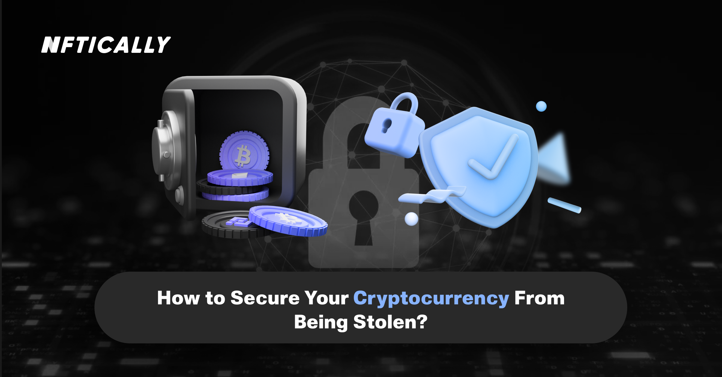 How to Secure Your Cryptocurrency From Being Stolen